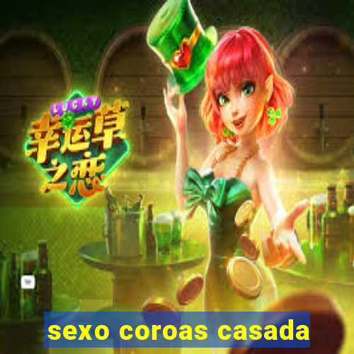 sexo coroas casada